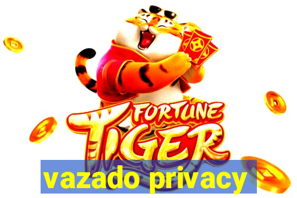 vazado privacy